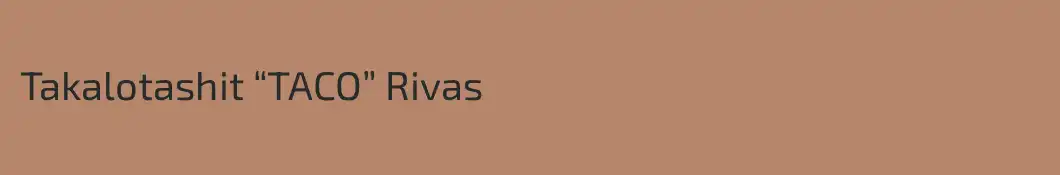 Takalotashit “TACO” Rivas